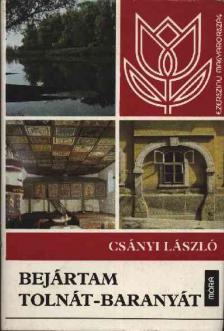 CSÁNYI LÁSZLÓ - Bejártam Tolnát-Baranyát [antikvár]