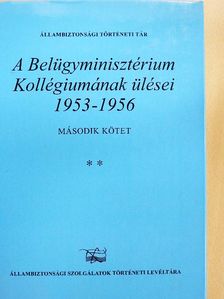 A Belügyminisztérium Kollégiumának ülései 1953-1956 2/II. [antikvár]