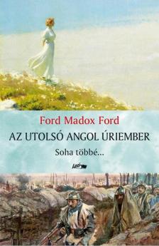 Ford Madox Ford - Az utolsó angol úriember [antikvár]