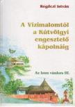 REGŐCZI ISTVÁN - A Vízimalomtól a Kútvölgyi engesztelő kápolnáig [antikvár]