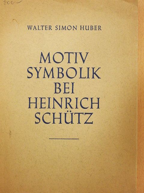 Walter Simon Huber - Motivsymbolik bei Heinrich Schütz [antikvár]