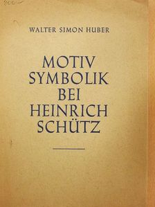 Walter Simon Huber - Motivsymbolik bei Heinrich Schütz [antikvár]