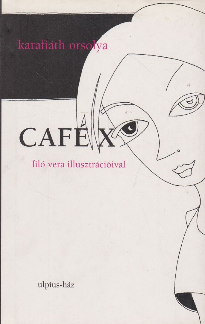 Karafiáth Orsolya - Café X [antikvár]