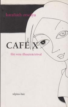 Karafiáth Orsolya - Café X [antikvár]