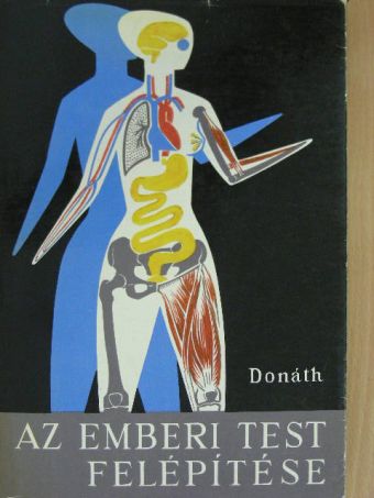 Dr. Donáth Tibor - Az emberi test felépítése [antikvár]