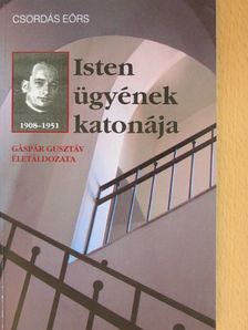 Csordás Eörs - Isten ügyének katonája [antikvár]
