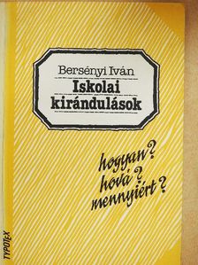 Bersényi Iván - Iskolai kirándulások [antikvár]