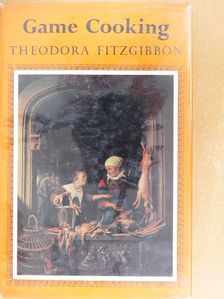 Theodora Fitzgibbon - Game Cooking [antikvár]