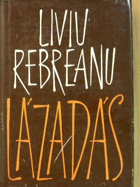 Liviu Rebreanu - Lázadás [antikvár]