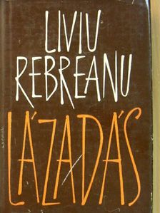 Liviu Rebreanu - Lázadás [antikvár]