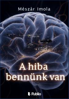 Imola Mészár - A hiba bennünk van [eKönyv: epub, mobi]