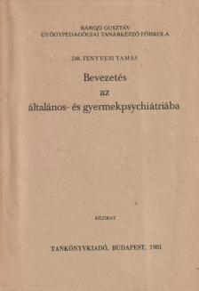 Dr. Fenyvesi Tamás - Bevezetés az általános- és gyermekpsychiátriába [antikvár]