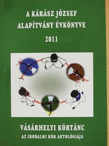 Arany-Tóth Katalin - A Kárász József Alapítvány évkönyve 2011 (dedikált példány) [antikvár]