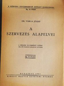 Dr. Varga József - A szervezés alapelvei [antikvár]