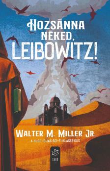 Walter M. Miller Jr. - Hozsánna néked, Leibowitz!