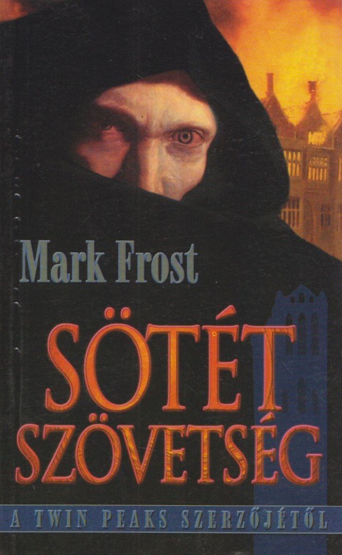 Mark Frost - Sötét szövetség [antikvár]