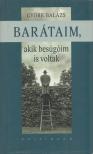 GYÖRE BALÁZS - Barátaim, akik besúgóim is voltak [antikvár]