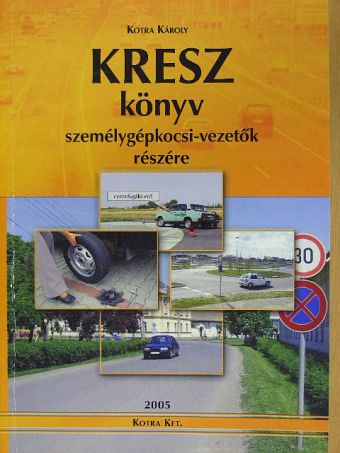Kotra Károly - Kresz könyv személygépkocsi-vezetők részére [antikvár]