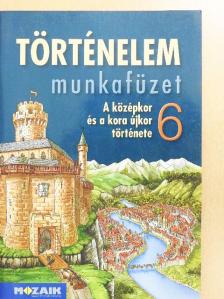 Dr. Horváth Andrea - Történelem munkafüzet 6. [antikvár]