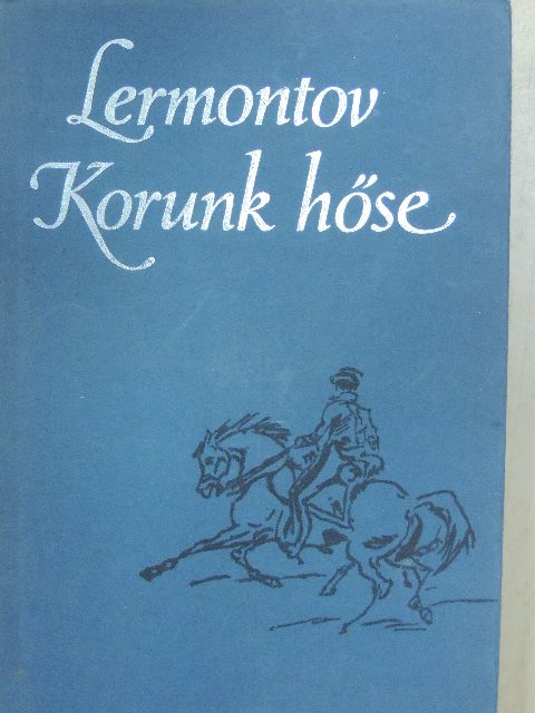 Mihail Jurjevics Lermontov - Korunk hőse [antikvár]