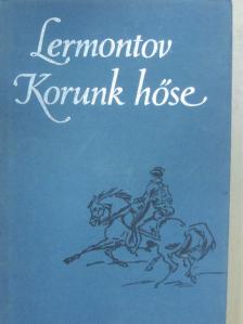 Mihail Jurjevics Lermontov - Korunk hőse [antikvár]