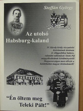 Stoffán György - Az utolsó Habsburg-kaland [antikvár]