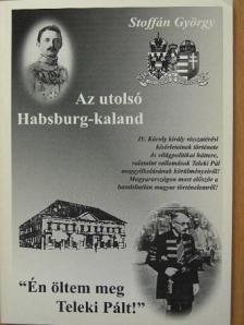Stoffán György - Az utolsó Habsburg-kaland [antikvár]