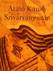 Arató Károly - Szivárvány után [antikvár]