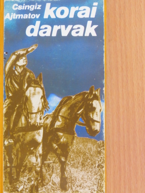 Csingiz Ajtmatov - Korai darvak/Az első tanító [antikvár]