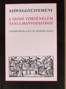 Szöveggyűjtemény a zsidó történelem tanulmányozásához [antikvár]