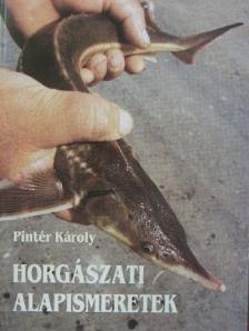 Pintér Károly - Horgászati alapismeretek [antikvár]