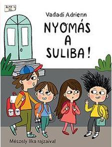 Vadadi Adrienn - Nyomás a suliba!