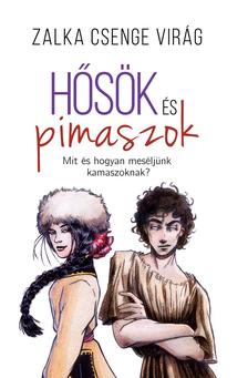 Zalka Csenge Virág - Hősök és pimaszok