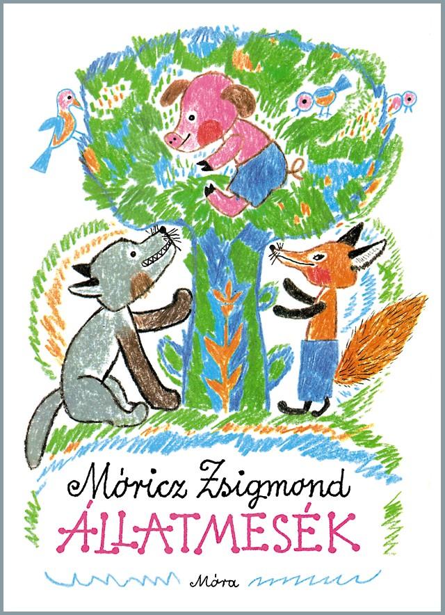 Móricz Zsigmond - ÁLLATMESÉK - KÖTÖTT