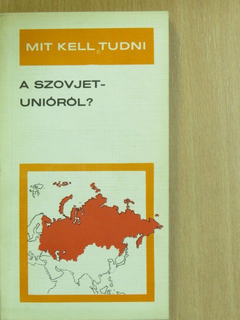 Kis Csaba - Mit kell tudni a Szovjetunióról? [antikvár]