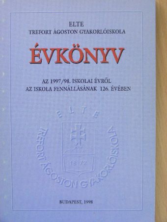 ELTE Trefort Ágoston Gyakorlóiskola évkönyve az 1997/98. iskolai évről [antikvár]