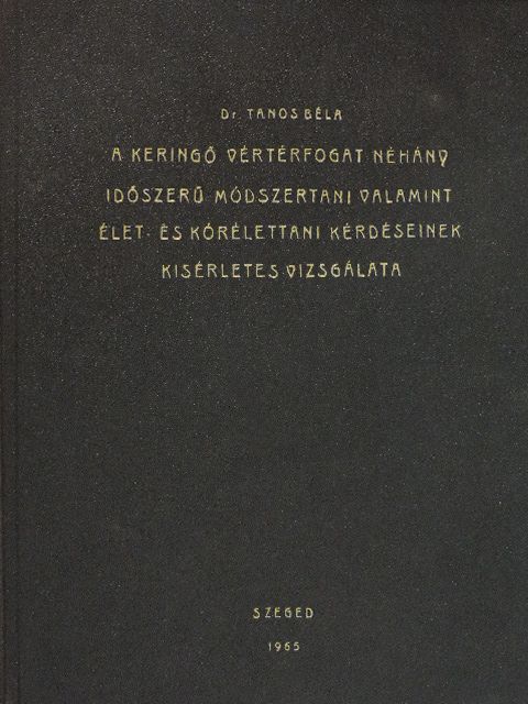 Dr. Tanos Béla - A keringő vértérfogat néhány időszerű módszertani, valamint élet- és kórélettani kérdéseinek kísérletes vizsgálata [antikvár]