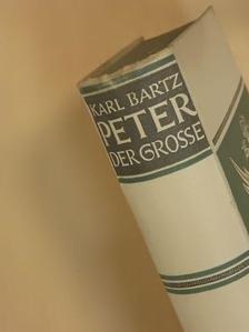 Karl Bartz - Peter der Große [antikvár]