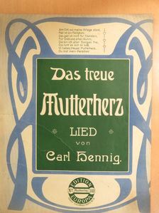 Carl Hennig - Das treue Mutterherz [antikvár]