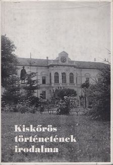 Lisztes László - Kiskőrös történetének irodalma [antikvár]