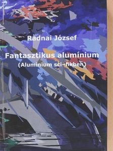Radnai József - Fantasztikus alumínium (dedikált példány) [antikvár]