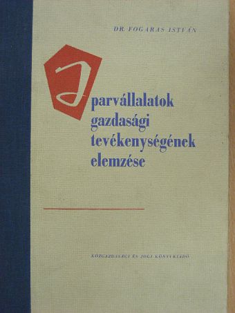 Dr. Fogaras István - Iparvállalatok gazdasági tevékenységének elemzése  [antikvár]