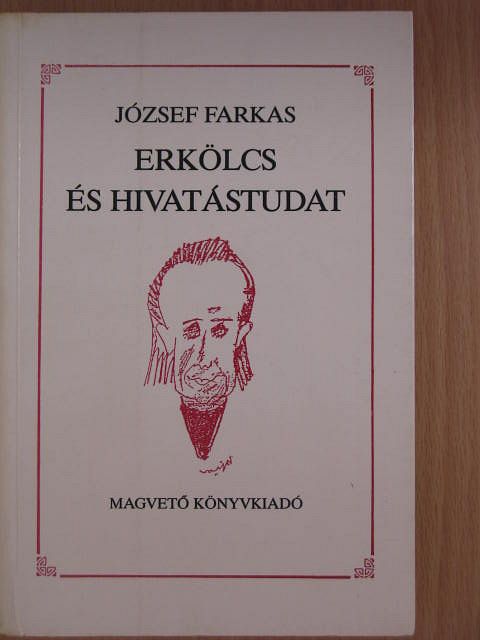 József Farkas - Erkölcs és hivatástudat [antikvár]