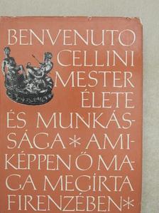 Benvenuto Cellini - Benvenuto Cellini mester élete és munkássága [antikvár]
