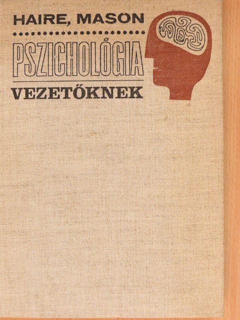 Mason Haire - Pszichológia vezetőknek [antikvár]