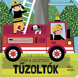 Úton a segítség! - Tűzoltók - Meglepikönyv kihúzható fülekkel