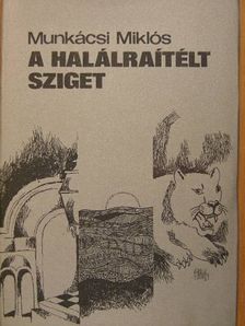 Munkácsi Miklós - A halálraítélt sziget [antikvár]