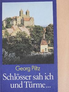 Georg Piltz - Schlösser sah ich und Türme... [antikvár]