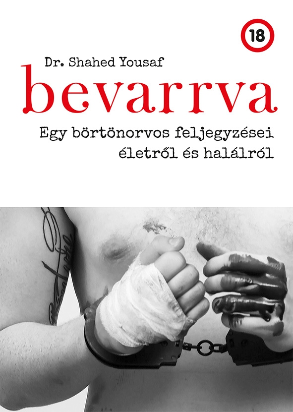 Dr. Shahed Yousaf - Bevarrva - Egy börtönorvos feljegyzései életről és halálról [raktárvásár]