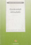 Sághi Márta (szerk.) - Gyakorlati útmutató [antikvár]